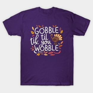 Gobble til You Wobble Thanksgiving T-Shirt